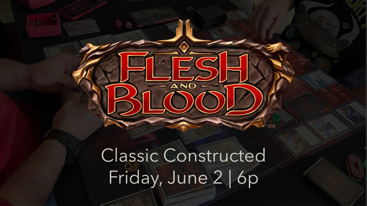 Flesh and Blood: Classic Constructed