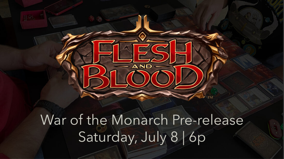 Flesh and Blood: War of the Monarch Pre-release