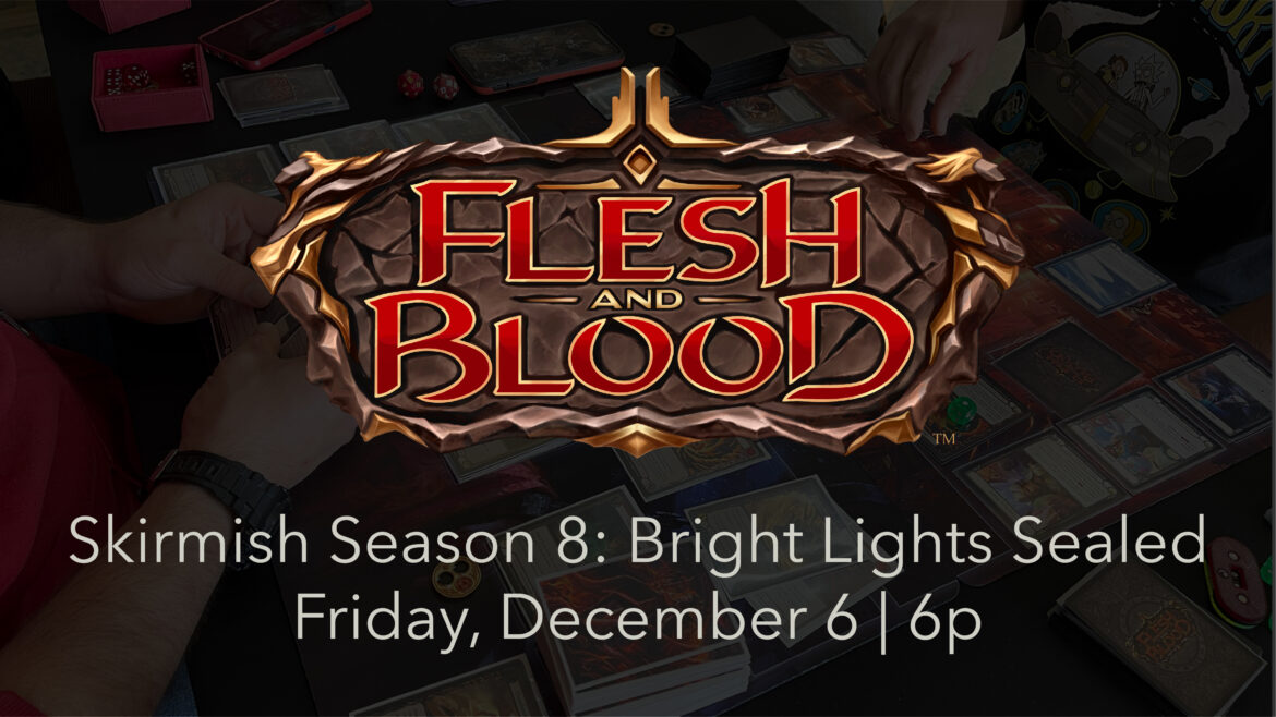 Flesh and Blood: Skirmish Season 8—Bright Lights Sealed