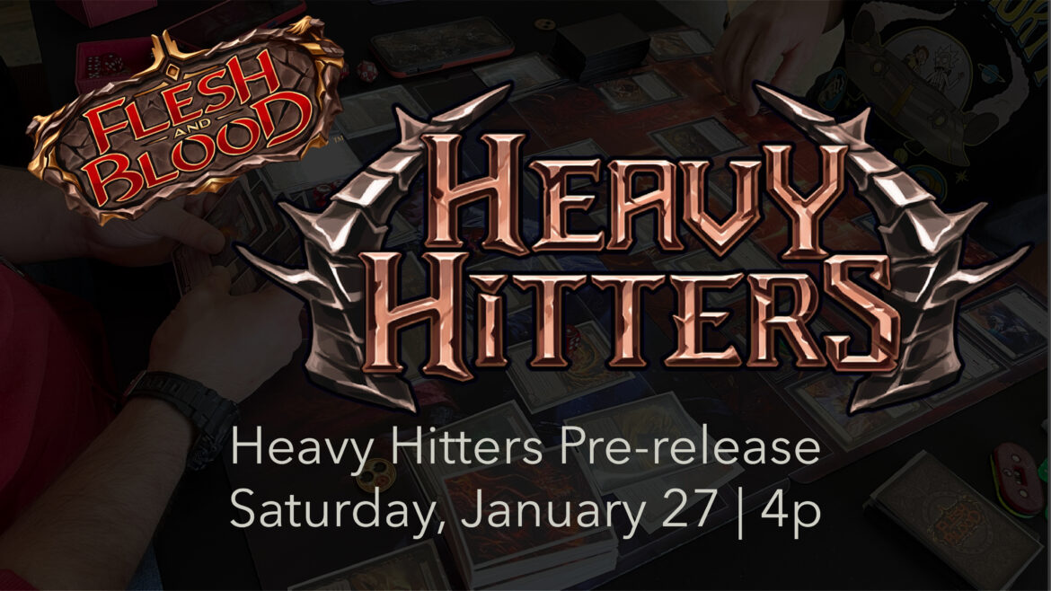 Flesh and Blood: Heavy Hitters Pre-release