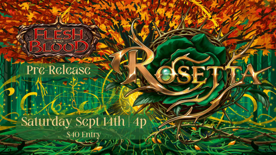 Flesh and Blood: Rosetta Prerelease